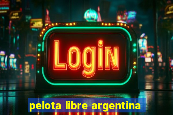 pelota libre argentina